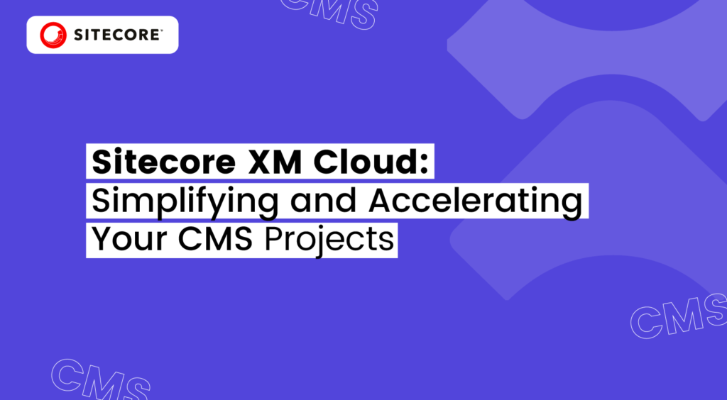Sitecore XM Cloud Overview